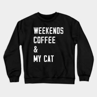 Weekends Coffee And My cat lover Crewneck Sweatshirt